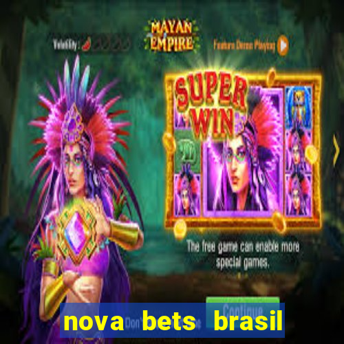 nova bets brasil é confiável